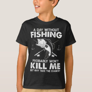 Mens Day Without Fishing Funny Fisherman Quote B F T-Shirt