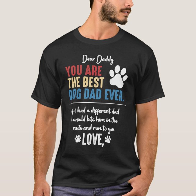Mens Dear Daddy You Are The Best Dog Dad Ever Fath T-Shirt (Front)