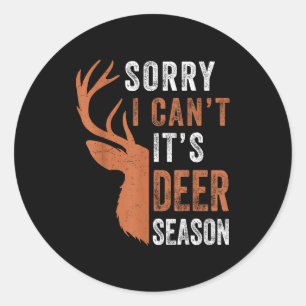 Mens deer hunting sorry i cant its season funny hu classic round sticker