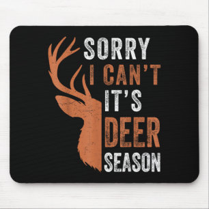 Mens deer hunting sorry i cant its season funny hu mouse pad