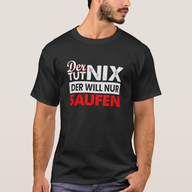 Mens Der Tut Nix Der Will Nur Saufen Drinking Sayi T-Shirt (Front)
