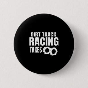 Mens Dirt Track Racing Funny Race Quote Sprint Car 6 Cm Round Badge