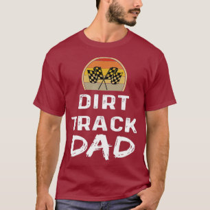 Mens Dirt Track Racing Gifts Race Dad Gift Day T-Shirt