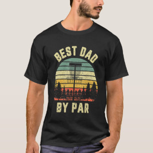 Mens Disc Golf Fathers Best Dad By Par Golf T-Shirt
