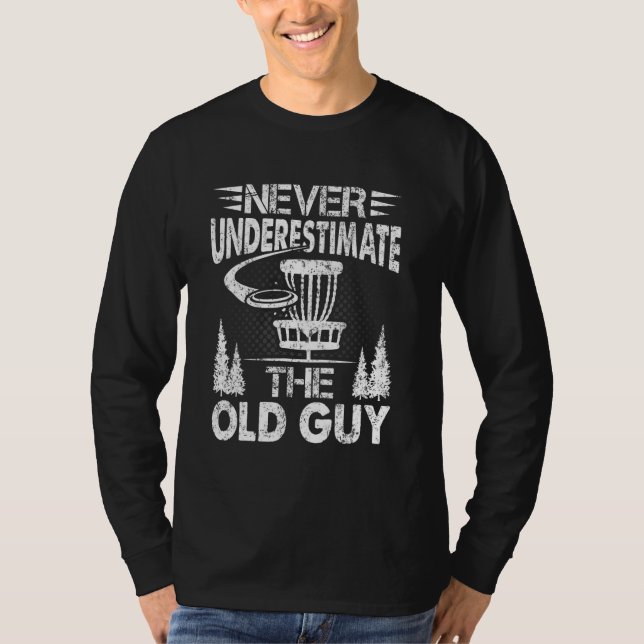 Mens Disc Golf  Never Underestimate The Old Guy 13 T-Shirt (Front)