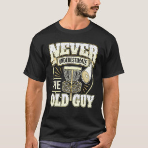 Mens Disc Golf Player Dad Grandpa Never Underestim T-Shirt
