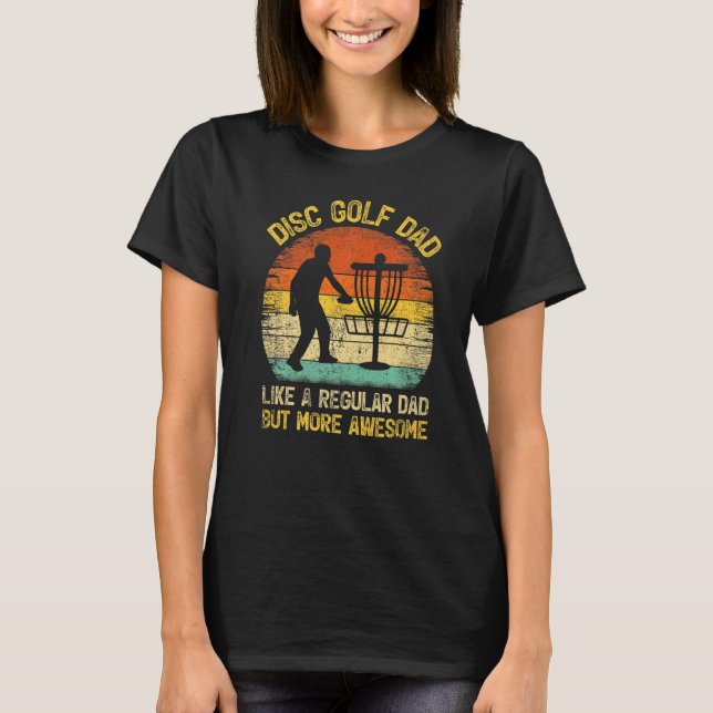 Mens Disk Golf Dad Like A Regular Dad  Disk Golf F T-Shirt (Front)