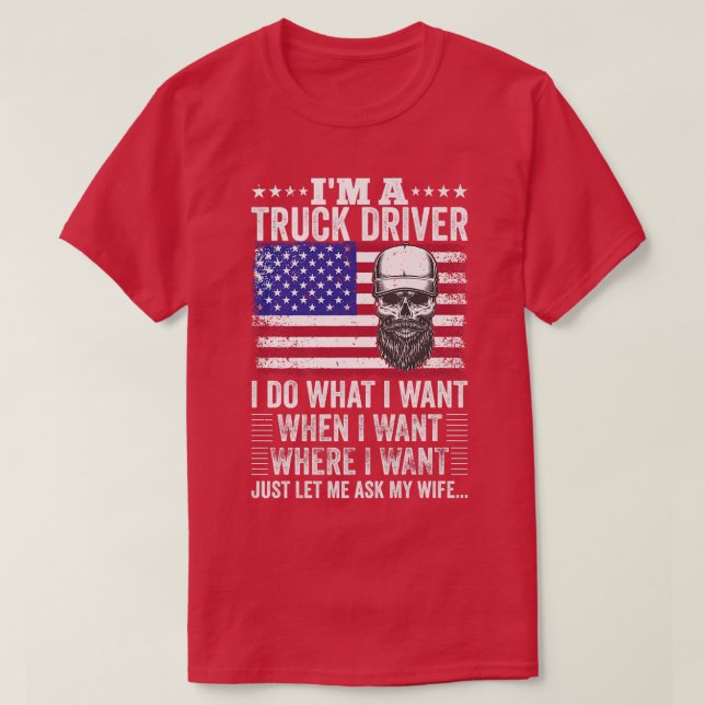 Mens Distressed I'm A Truck Driver I Do What I Wan T-Shirt (Design Front)