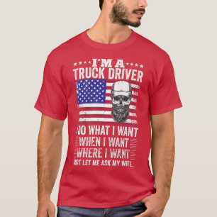 Mens Distressed I'm A Truck Driver I Do What I Wan T-Shirt
