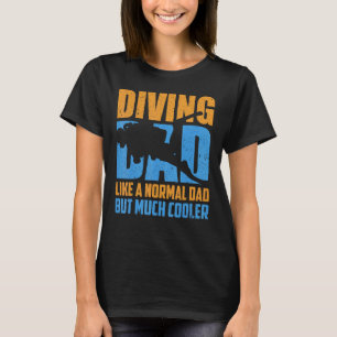 Mens Diving Dad Like a normal Dad but much cooler T-Shirt