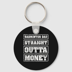 Mens Dminton Dad Straight Outta Money Dminton Fath Key Ring