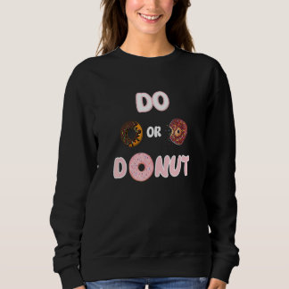 Mens Do Or Doughnut Cake Sweatshirt