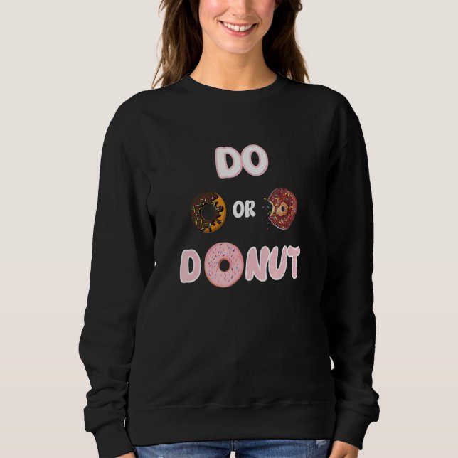 Mens Do Or Doughnut  Cake Sweatshirt (Front)