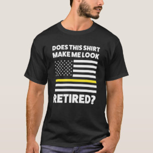 Mens Does This Make Me Look Retired Retired Dispa T-Shirt