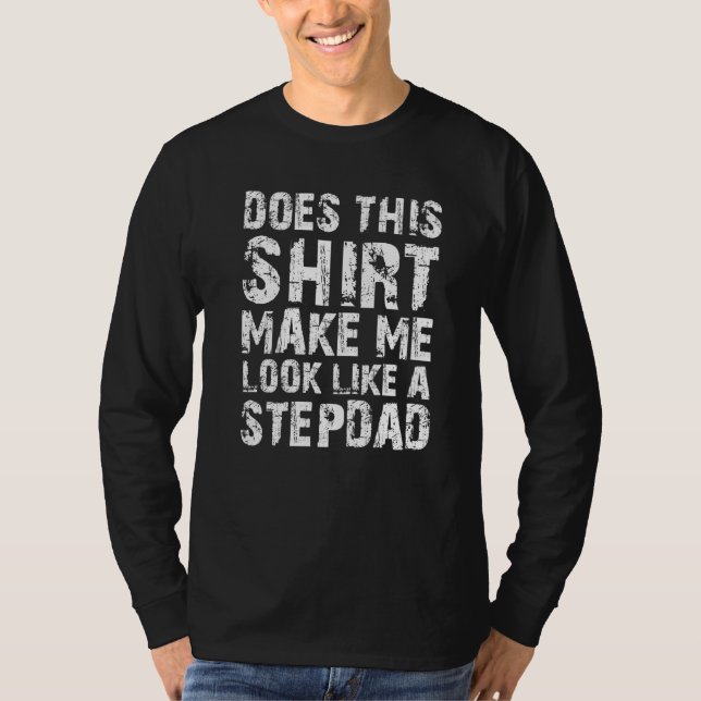Mens Does This  Make Stepdad Stepfather T-Shirt (Front)