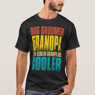Mens Dog Groomer Grandpa  Like a Regular Grandpa b T-Shirt