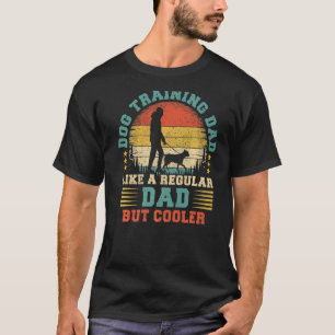 Mens Dog Training Dad Like A Regular Dad Dog Train T-Shirt