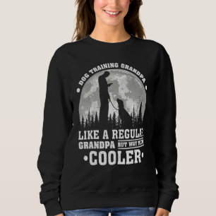 Mens Dog Training Grandpa Like A Regular Grandpa F Sweatshirt
