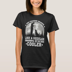 Mens Dog Training Grandpa Like A Regular Grandpa F T-Shirt