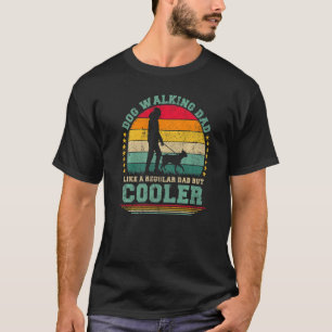Mens Dog Walking Dad Like A Regular Dad Dog Walkin T-Shirt
