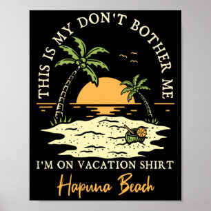 Mens don't bother on vacation hapuna beach poster