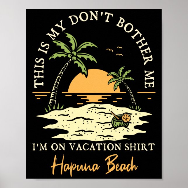 Mens don't bother on vacation hapuna beach poster (Front)