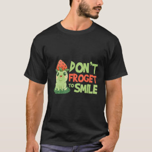 Mens Dont Froget To Smile Humourous Frog Saying Fr T-Shirt