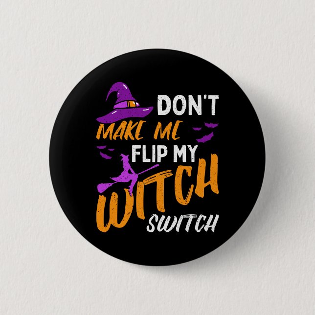 Mens Dont Make Flip Witch Switch Halloween 6 Cm Round Badge (Front)