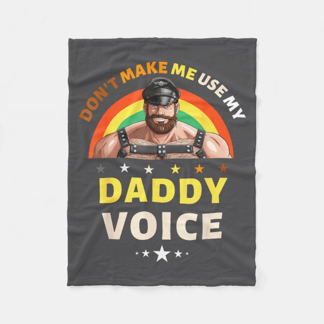 Mens Don't Make Me Use My Daddy Voice Funny Gay Be Fleece Blanket (Front)
