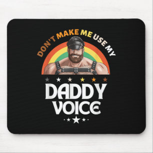 Mens Dont Make Me Use My Daddy Voice Funny Gay Bea Mouse Pad