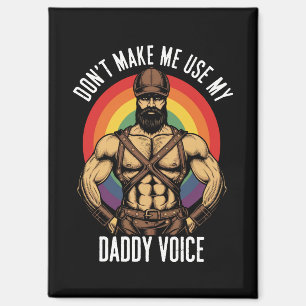 Mens Don't Make Me Use My Daddy Voice Gay Bear  Magnet