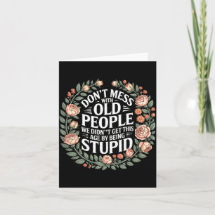Mens don't mess with old people not stupid - card
