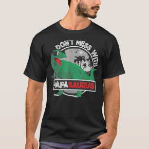 Mens Don't Mess With Papasaurus Dinosaur Dad Fathe T-Shirt