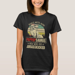 Mens Dont Mess With Pappapsaurus You Will Get Jura T-Shirt