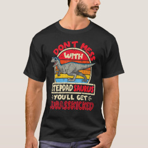 Mens Don't Mess With Stepdad Saurus I Jurasskicked T-Shirt