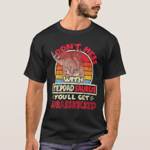 Mens Don't Mess With Stepdad Saurus I Jurasskicked T-Shirt