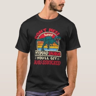 Mens Don't Mess With Stepdad Saurus Jurasskicked T T-Shirt