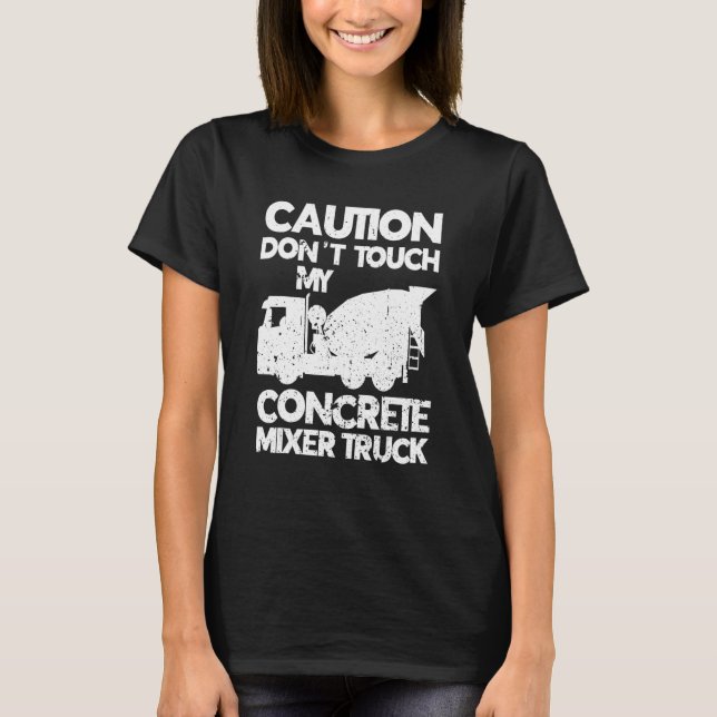 Mens Don't Touch My Concrete Mixer Truck Cement Mi T-Shirt (Front)