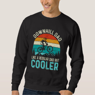 Mens Downhill Dad Like A Regular Dad But Cooler Sweatshirt