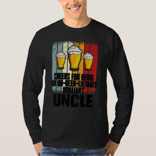 Mens Drink Cheers For Being Un Beer Lievably Uncl T-Shirt