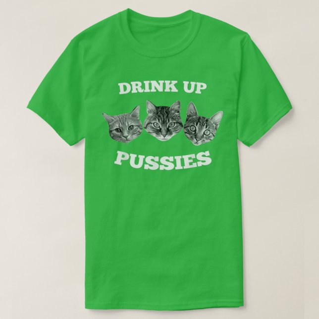 Mens Drink Up Pussies Funny Cat Drinking   (2)  T-Shirt (Design Front)