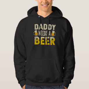 Mens  Drinking Beer Daddy Needs A Beer  For Father Hoodie