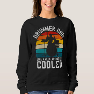 Mens Drummer Dad Like A Regular Dad But Cooler Fa Sweatshirt