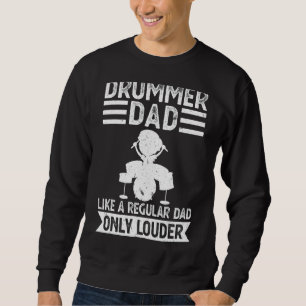 Mens Drummer Dad Like A Regular Dad Only Louder Dr Sweatshirt