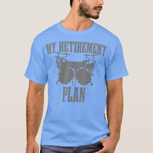 Mens Drummer My Retirement Plan Funny Drums Retire T-Shirt