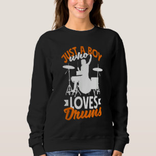 Mens Drummer Percussionist Just A Boy Who Loves Dr Sweatshirt