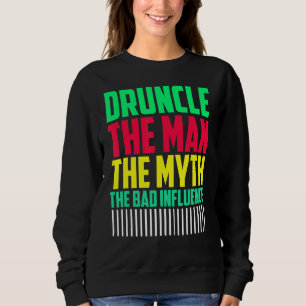 Mens Druncle Man Myth Influence Bad Uncle Sweatshirt