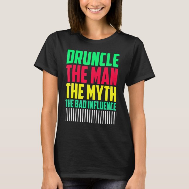 Mens Druncle Man Myth Influence Bad    Uncle T-Shirt (Front)