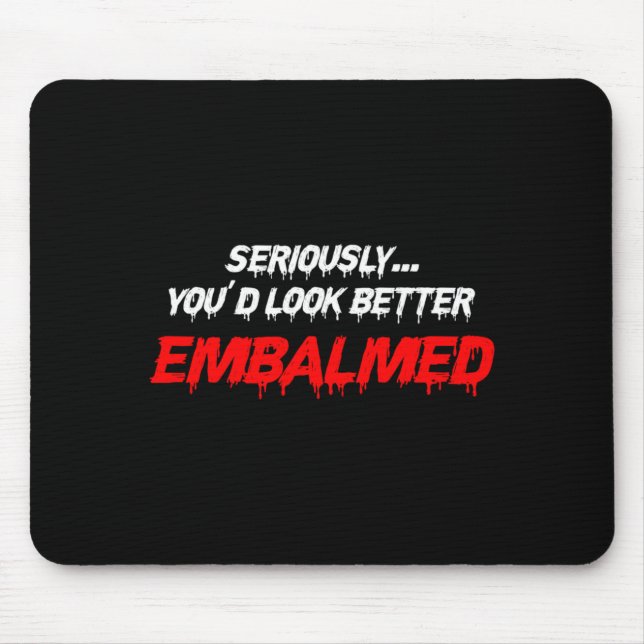 Mens Du Siehst Besser Aus Embalming Gift Mouse Pad (Front)