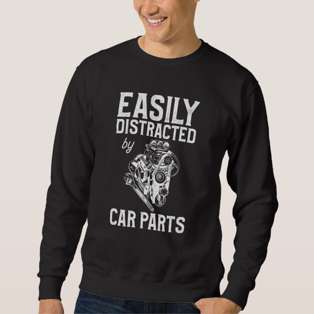 Mens Easily Distracted By Car Parts Mechanic Auto  Sweatshirt (Front)